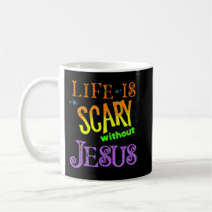 Life is Scary Without Jesus Christian Halloween Co Coffee Mug