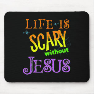 Life is Scary Without Jesus Christian Halloween Co Mouse Mat
