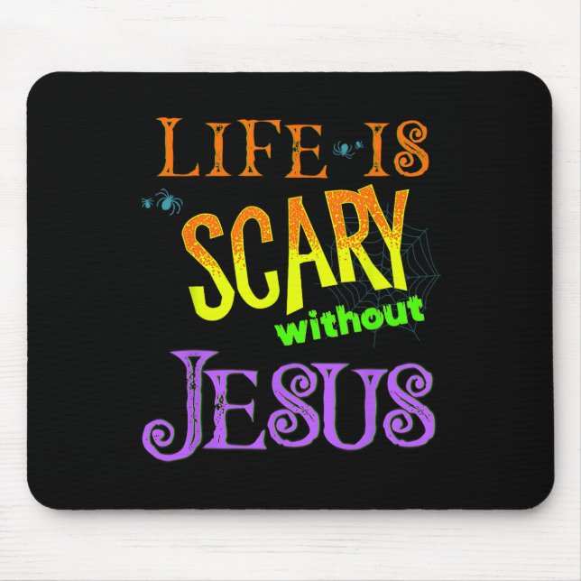 Life Is Scary Without Jesus Christian Halloween Co Mouse Mat (Front)
