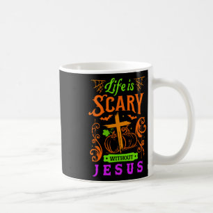 Life Is Scary Without Jesus Christian Halloween Je Coffee Mug