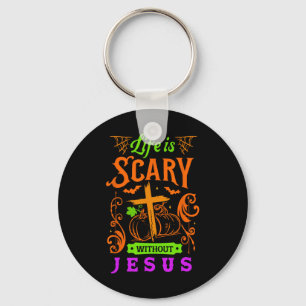 Life Is Scary Without Jesus Christian Halloween Je Key Ring