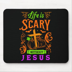 Life Is Scary Without Jesus Christian Halloween Je Mouse Mat