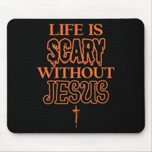 Life Is Scary Without Jesus Christian Halloween Mouse Mat