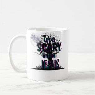 Life Is Scary Without Jesus Christian Halloween Re Coffee Mug