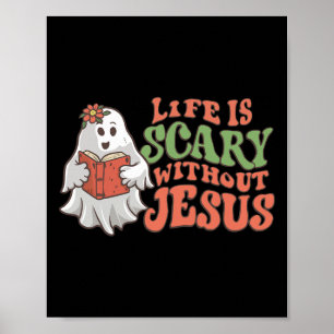 Life Is Scary Without Jesus Christian Halloween Re Poster