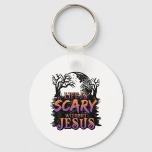 Life Is Scary Without Jesus Halloween Costume Key Ring