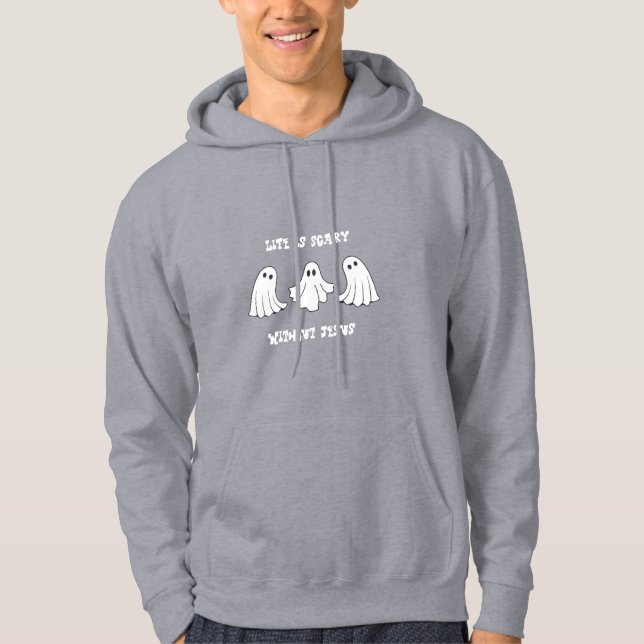 Life is scary without Jesus  Hoodie (Front)