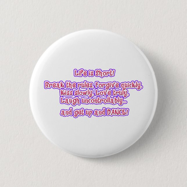 Life is Short 6 Cm Round Badge (Front)