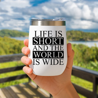 Life is short and the world is wide Travel Mug