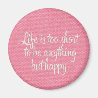 Life is Short Be Happy Pink Canvas Magnet