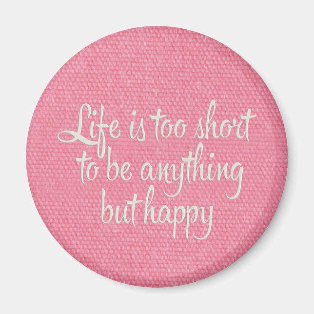 Life is Short Be Happy Pink Canvas Magnet (Front)