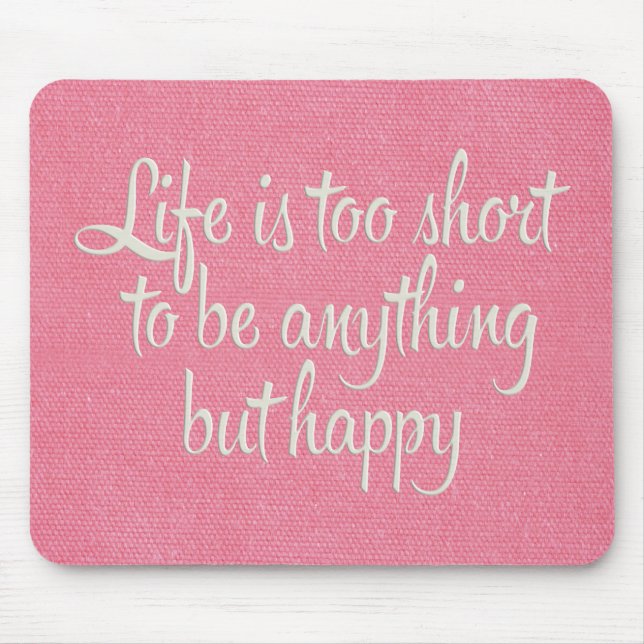 Life is Short Be Happy Pink Canvas Mouse Mat (Front)
