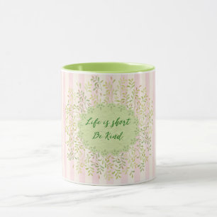 Life is Short; Be Kind Quote Mug