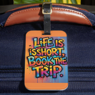 Life Is Short Book The Trip Graffiti gift dad mum Luggage Tag
