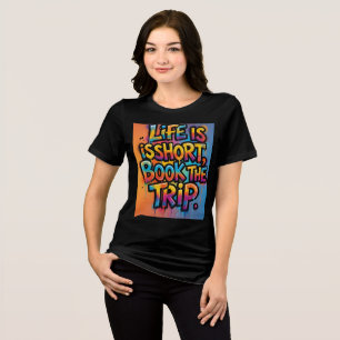 Life Is Short Book The Trip Graffiti gift dad mum Tri-Blend Shirt