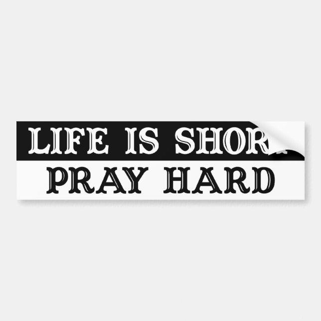 Life Is Short Bumper Sticker (Front)