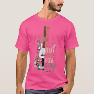 Life Is Short But Sweet For Certain Guitar Lover-M T-Shirt