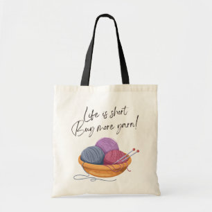 Life is Short - Buy More Yarn!   Crafty Tote Bag