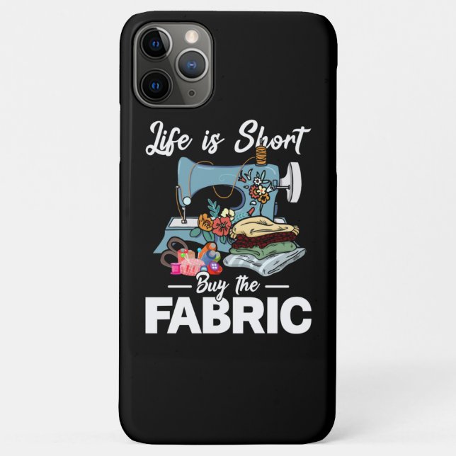 Life Is Short Buy The Fabric Sewing Case-Mate iPhone Case (Back)