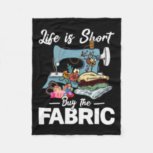 Life Is Short Buy The Fabric Sewing Fleece Blanket