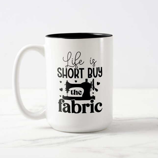 Life is short, buy the fabric Two-Tone coffee mug (Left)