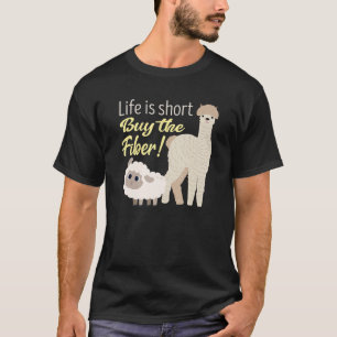 Life is short Buy the Fiber! Cute Handspinner T-Shirt