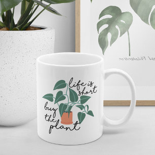 Life Is Short, Buy The Plant Cute Plant Lovers Coffee Mug