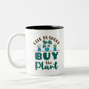 Life is Short Buy the Plant Houseplant Lover Two-Tone Coffee Mug