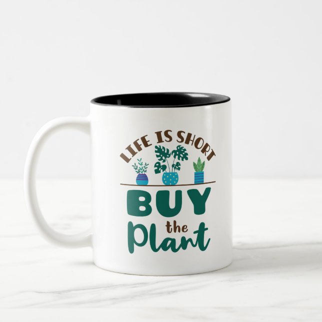 Life Is Short Buy the Plant Two-Tone Coffee Mug (Left)