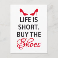 Life is short, buy the shoes