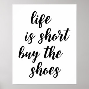 Life Is Short Buy The Shoes Poster