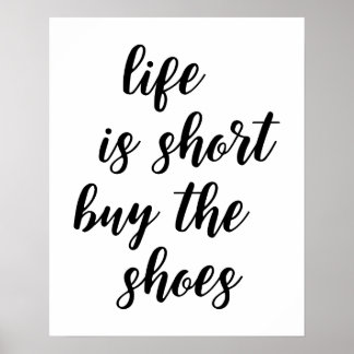 Life Is Short Buy The Shoes Poster
