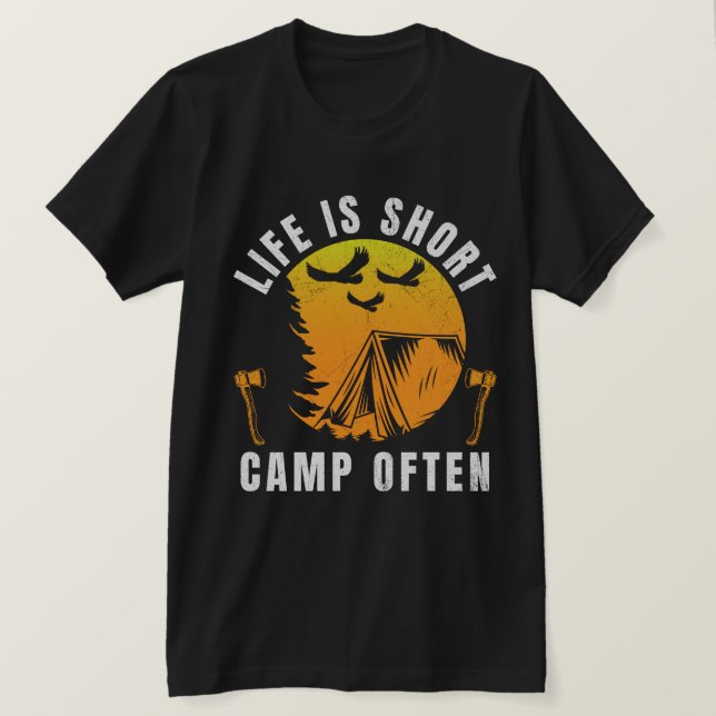 Life is Short Camp Often T-Shirt (Design Front)
