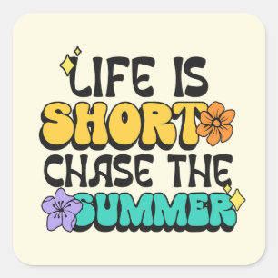Life is Short Chase the Summer Bold Colourful Quot Square Sticker