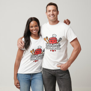 Life Is Short, Cook Well – Cute Chef Life Design T-Shirt