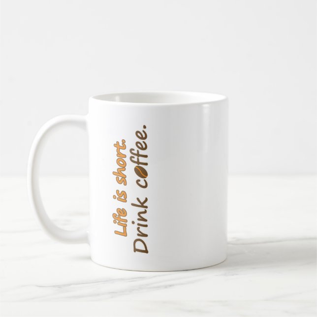 Life is short. Drink coffee. Funny Coffee Slogans  Mug (Left)