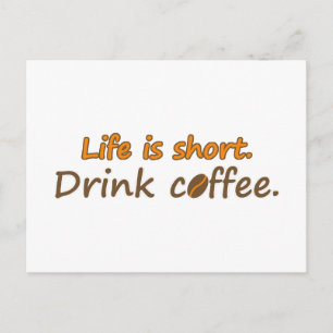 Life is short. Drink coffee. Funny Coffee Slogans Postcard