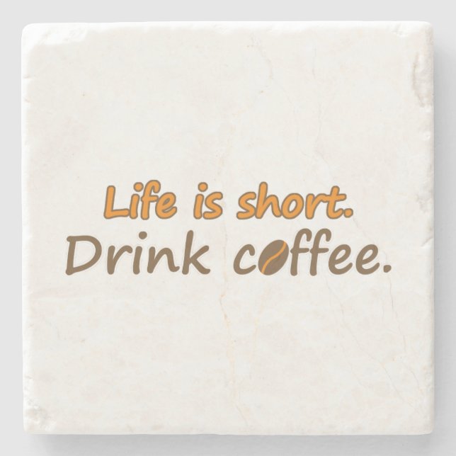 Life is short. Drink coffee. Funny Coffee Slogans Stone Coaster (Front)