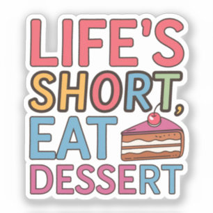 Life is short eat dessert