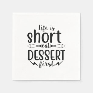 Life is Short, Eat Dessert First Napkin