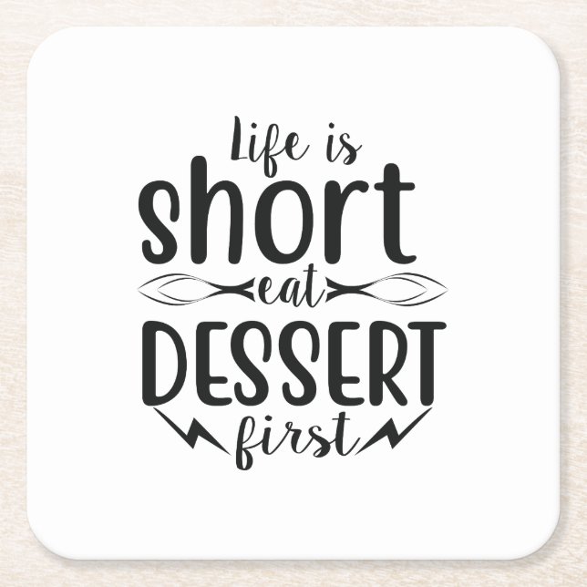 Life is Short, Eat Dessert First Square Paper Coaster (Front)