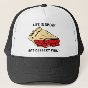 Life is Short. Eat Dessert First. Trucker Hat