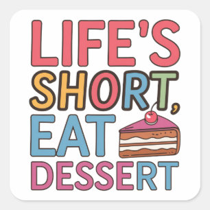 Life is short eat dessert square sticker