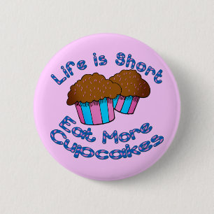 Life is Short, Eat More Cupcakes! 6 Cm Round Badge