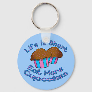 Life is Short, Eat More Cupcakes! Key Ring