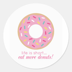 Life is Short, Eat More Donuts sticker