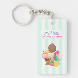 Life is Short Eat More Ice Cream Key Ring