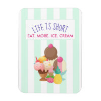 Life is Short Eat More Ice Cream