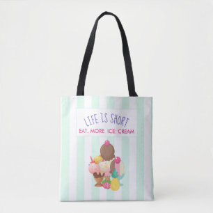 Life is Short Eat More Ice Cream Tote Bag