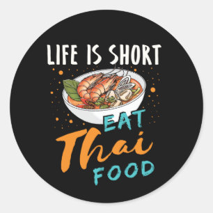 Life Is Short Eat Thai Food Classic Round Sticker